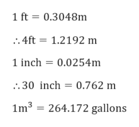 1 ft 0.3048m
.4ft = 1.2192 m
1 inch 0.0254m
30 inch 0.762 m
1m3 264.172 gallons
