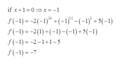 if x+1=0 =x = -1
f(-1) = -2(-1)* +(-1)" -(-1)' + 5(-1)
S(-1) =-2(1) +(-1)-(-1)+5(-1)
f(-1) = -2 –1+1-5
f(-1) =-7
