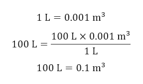 1 L 0.001 m3
100 L X 0.001 m3
100 L=
1 L
100 L 0.1 m3

