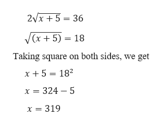 2VX5 36
VCX5) 18
Taking square on both sides, we get
x 5 182
x 324 5
x = 319
