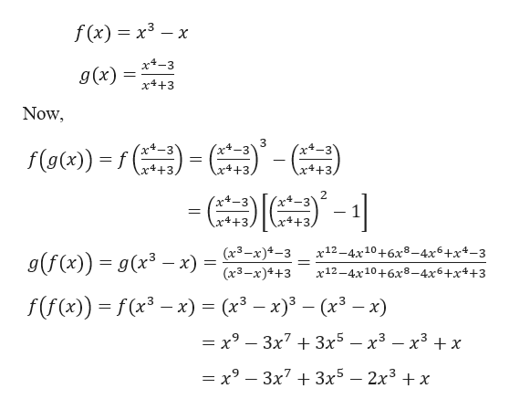 f (x) x3x
x-3
g(x)
x4+3
Now
)'-
(x+-3
(xt-3Y
x4+3.
f(o)
x4 +3
x4+3
2
x-3
x4 +3,
x4+3,
g(f (x)) = g(x3 - x) = (3-x)4-3
(3-x)4+3
x12-4x10+6x8-4x6+x4-3
x12-4x10+6x8-4x6+x4+3
f(f(x)) f(x-x) = (x3 - x)3- (x3
— х9 — Зх7 + Зx5 — х3 — х3 +x
— х9 — Зх7 + Зx5 — 2х3 + х
