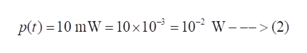 p(t) 10 mW 10 x 10 = 102 W ->(2)
