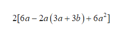 2[6a 2a (3a 3b)+ 6a2]
