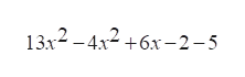 13х2 -4х2 +6х-2-5
