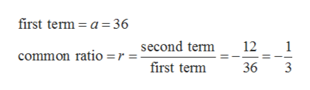 first term = a = 36
second term
12
common ratio =r =
first term
36
3
