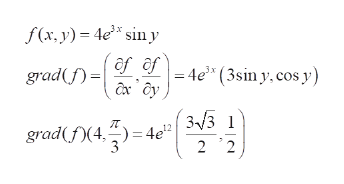 f(x, y) 4e sin y
af af
= 4e* (3siny, cos y)
grad(f)
3/3 1
gradf(4,4e2
2 2
