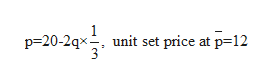 unit set price at p-12
p=20-2qx
