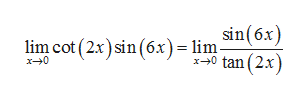 sin(6x)
lim cot (2x)sin (6x)= lim-
-0 tan (2x
x0
