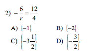 6 12
2)
4
A) {-1}
B) (-2}
C) -3
2)
D)
2)
