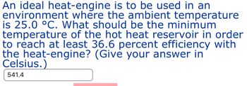 Answered: An ideal heat-engine is to be used in… | bartleby