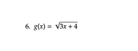 6. g(x) = V3x +4
