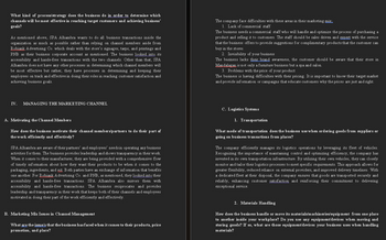 What kind of process/strategy does the business do in order to determine which
channels will be most effective in reaching target customers and achieving business'
goals?
As mentioned above, SPA Alhambra wants to do all business transactions inside the
organization as much as possible rather than relying on channel members aside from
Robiank Advertising Co. which deals with the store's signages, tarps, and printings and
PNB as their business corporate account as mentioned. The business looked into its
accessibility and hassle-free transactions with the two channels. Other than that, SPA
Alhambra does not have any other processes in determining which channel members will
be most effective but rather, they have processes in determining and keeping their
employees on track and effective in doing their roles in reaching customer satisfaction and
achieving business goals.
IV.
MANAGING THE MARKETING CHANNEL
A. Motivating the Channel Members
How does the business motivate their channel members/partners to do their part of
the work efficiently and effectively?
SPA Alhambra are aware of their partners' and employees' needs in operating any business
activities for them. The business provides leadership and shows transparency in their work.
When it comes to their manufacturer, they are being provided with a comprehensive flow
of timely information about how they want their products to be when it comes to the
packaging, ingredients, and ect. Both parties have an exchange of information that benefits
one another. For Robiank Advertising Co. and PNB, as mentioned, they looked into their
accessibility and hassle-free transactions. SPA Alhambra also mirrors them with
accessibility and hassle-free transactions. The business reciprocates and provides
leadership and transparency in their work that keeps both of their channels and employees
motivated in doing their part of the work efficiently and effectively.
B. Marketing Mix Issues in Channel Management
What are the issues that the business has faced when it comes to their products, price
promotion, and place?
The company face difficulties with these areas in their marketing mix,
1. Lack of commercial staff
The business needs a commercial staff who will handle and optimize the process of purchasing a
product and selling it to customers. The staff should be sales driven and expert with the service
that the business offers to provide suggestions for complimentary products that the customer can
buy in the stores.
2. Invisibility of your business
The business lacks their brand awareness, the customer should be aware that their store in
Mandalagan is not only a furniture business but a spa and salon.
3. Problems with the price of your product
The business is having difficulties with their pricing. It is important to know their target market
and provide information or campaigns that educate customers why the prices are just and right.
C. Logistics Systems
1. Transportation
What mode of transportation does the business use when ordering goods from suppliers or
going on business transactions from places?
The company efficiently manages its logistics operations by leveraging its fleet of vehicles.
Recognizing the importance of maintaining control and optimizing efficiency, the company has
invested in its own transportation infrastructure. By utilizing their own vehicles, they can closely
monitor and tailor their logistics processes to meet specific requirements. This approach allows for
greater flexibility, reduced reliance on external providers, and improved delivery timelines. With
a dedicated fleet at their disposal, the company ensures that goods are transported securely and
reliably, enhancing customer satisfaction and reinforcing their commitment to delivering
exceptional service.
2. Materials Handling
How does the business handle or move its materials/machineries/equipment from one place
to another inside your workplace? Do you use any equipment/devices when moving and
storing goods? If so, what are those equipment/devices your business uses when handling
materials?