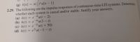 n )"u[n – 1]
(g) h[n] :
2.29. The following are the impulse responses of continuous-time LTI systems. Determine
whether each system is causal and/or stable. Justify your answers.
(a) h(t) = e-4u(t – 2)
(b) h(t) = e61 u(3 – t)
(c) h(t) = e¯2'u(t + 50)
(d) h(t) = e²'u(-1 – t)
%3D
%3D
|
