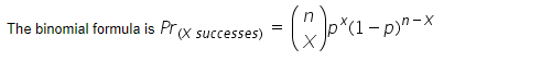 - ()>u-pr-
The binomial formula is Pr(x successes)
*(1-р)^-х
p)n-x
