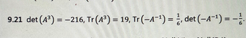 9.21 det (4³) = -216, Tr (4³) = 19, Tr (-4-¹) = det (-4-¹) = -