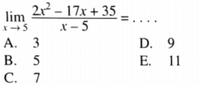 2x? - 17х + 35
х - 5
lim
...
А. 3
В. 5
С. 7
D. 9
Е. 11
