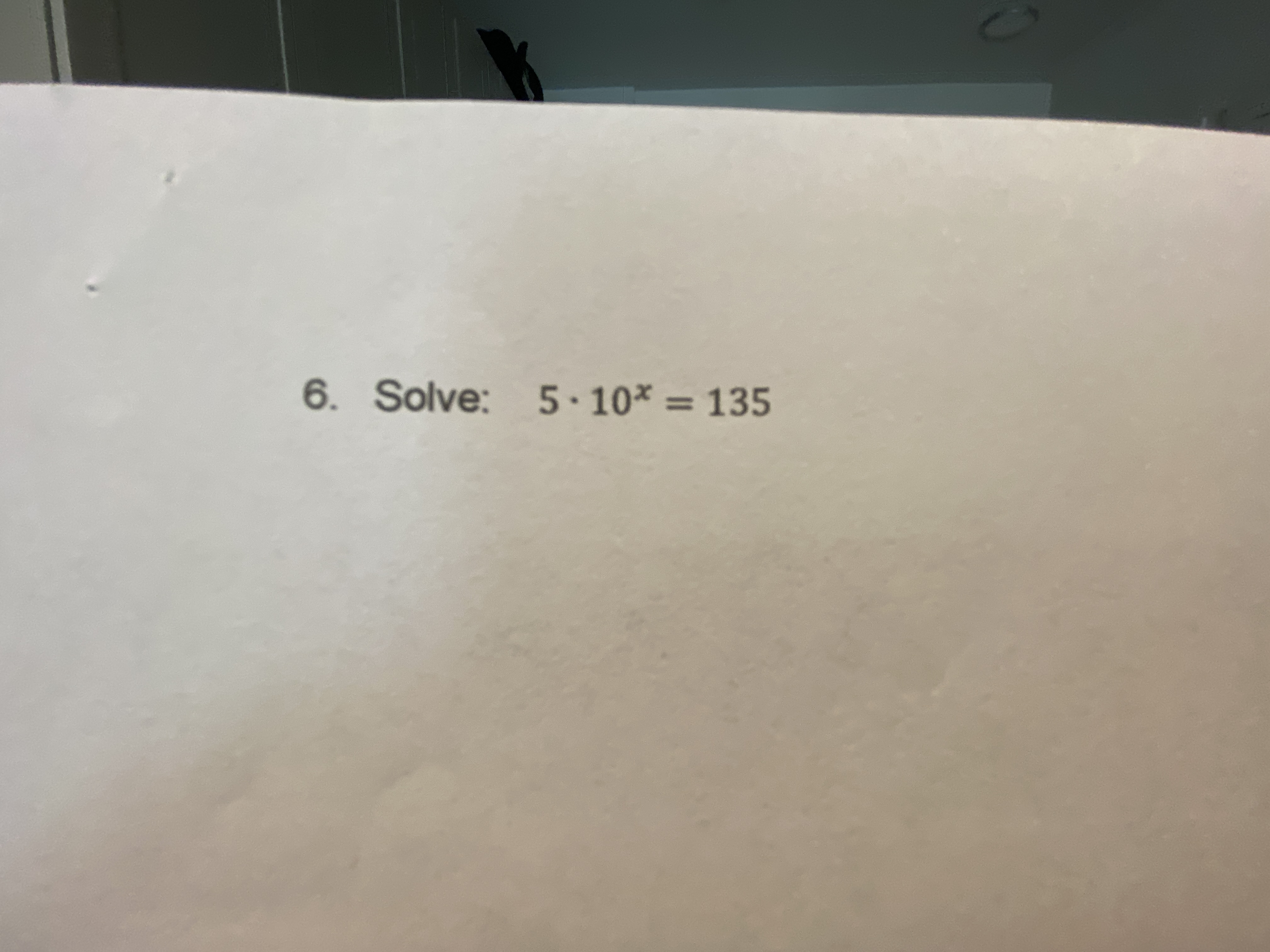 6. Solve: 5 10* 135
