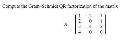 Answered: Compute The Gram-Schmidt QR… | Bartleby