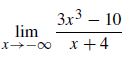 3x3 – 10
lim
x-00 x +4
