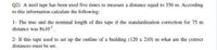 Q2) A steel tape has been used five times to measure a distance equal to 350 m. According
to this information calculate the following:
1- The true and the nominal length of this tape if the standardization correction for 75 m
distance was 8x102.
2- If this tape used to set up the outline of a building (120 x 210) m what are the correct
distances must be set.
