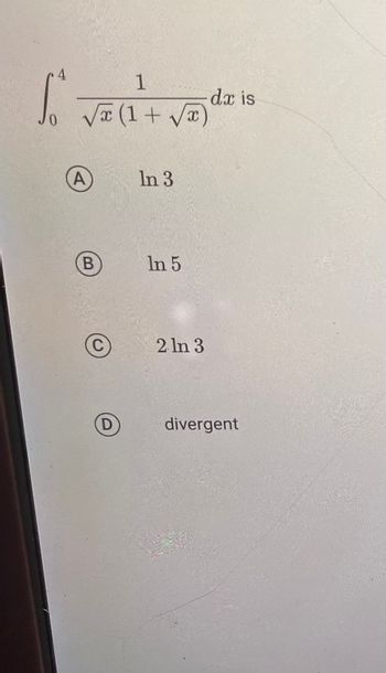 Answered 4 So 1 √x 1 √√x Α B D In 3 In 5 2 Ln 3 Da Is Divergent Bartleby