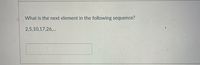 What is the next element in the following sequence?
2,5,10,17,26,..
