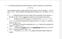 7.
The following liquid-phase, elementary reaction in series is carried out in a batch reactor:
AB 2C
The temperature remains constant during the entire process. The rate constant k, = 10 min-1
and k2 = 4 min-'. Only A is present in the beginning of the reaction: CAO = 20 mol/dm3, CB0 = Cco
=0.
а. (-
. s) Please write down the rate of change of the concentration of each species, i.e.,
dCa dCB
dt' dt
and
dt
acc, in terms of solely rate constants and concentration of the species.
w) Based on the rate law equations, it is determined that C,(t) = CA0 e¬kit and
(e-kit-e-k2t
b.
14
CB (t) = k,CA0
), please further determine the time t = tmax when CB reaches its
k2-k1
maximum value CB,max·
('. ts) What is the maximum concentration of B, CB,max? What is the concentration of
A when CB reaches CR.max?
с.
d.
-) Determine the overall yield (Ỹ½) and instantaneous selectivity (SB/c) and of B
when CR reaches its maximum value, CB,max.
:) Prove that CA + Cg + 0.5Cc = Ca0 (please provide all the steps to obtain full
credits).
е.
