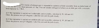 a) If the expansion is carried out isothermally and reversibly, calculate Q. W, AH and AU.
Draw the process on a pV diagram. Label the axis and the path clearly.
b) If the expansion is carried out adiabatically and reversibly, calculate Q, W, AH and AU.
Draw the process on a pV diagram. Label the axis and the path clearly.
