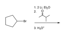 1. 2 Li, Et,0
2.
Br
3. H3O*
