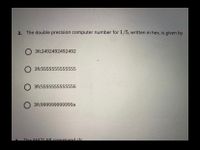 3. The double precision computer number for 1/5, written in hex, is given by
O 3fc2492492492492
O 3fc5555555555555
O 3fc5555555555556
O 3fc999999999999a
The MAT AR command clc

