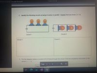 ### Electrical Circuits Quiz

#### Question 2

**Identify the following circuits as being in series or parallel. Explain how you know. [X / 8]**

**Diagram Explanation:**

- **Circuit 1:** 
  - The image shows three light bulbs connected in a single line, one after the other, to a power source. This configuration is indicative of a series circuit, where components are connected end-to-end in a single path for current to flow.

- **Circuit 2:**
  - The image displays three light bulbs each connected to a separate path that then connects back to the power source. This is typical of a parallel circuit, where components are connected across common points or junctions, providing multiple paths for the current to flow.

**Answer Boxes:**

- **Circuit 1:**
  * (Blank space for detailed student explanation) *
- **Circuit 2:**
  * (Blank space for detailed student explanation) *
  
#### Question 3

**For the diagram below, a current of 6 A flows through the circuit. Find the resistance and power in the circuit. [X / 10]**

*Note: The diagram related to Question 3 is not visible in this image.*

**Answer Boxes:**

- **Total resistance:**
  * (Blank space for student calculation and answer) *
  
- **Power:**
  * (Blank space for student calculation and answer) *