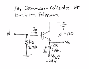 For Common - collector of
Emitte Follower
JB
3RB
270k
3=120
-Vo
13 RE
JE
2,4K
3 VEE
-24V