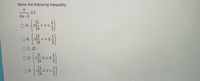 Solve the following inequality:
4x-1
OA.
O B.
C. Ø
OE.
