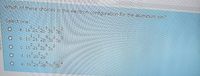 Which of these choices is the electron configuration for the aluminum ion?
Select one:
2.
a. 1s 2s
21
2 2
b. 1s 2s 2p 3s 3p
2.
2 6 2
C. 1s 2s 2p 3s
d. 1s 2s 2p
4
e. 1s 25 2p 3s Bp
