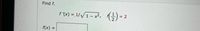 Find f.
r(x) = 1//1 – x², 9 -:
()=
f(x) =
