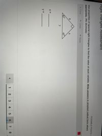 Right Triangles Assessment
POSSIBLE POINTS: 2
Use properties of special right triangles to find the value of each variable. Write answers in simplest radical form where
appropriate. (No decimals)
x Clear
1 Undo
A Redo
8
y
y =
1
2
3
4
7
8.
