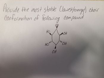 Provide the most stable Clowest/energe) chair
Conformation of following compound
OH
HO
Houli
но
OH
AOH
nu Olt
OH