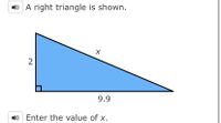 1) A right triangle is shown.
9.9
1) Enter the value of x.
