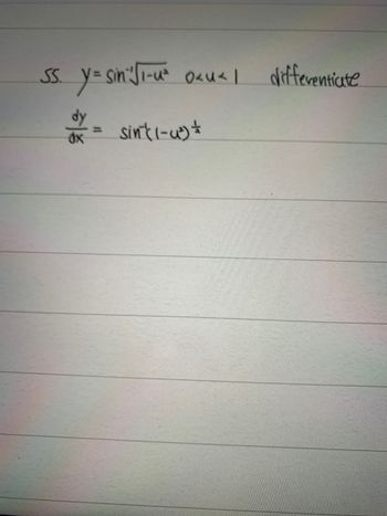 SS.
y=sin' Ji-u²
dx =
0<U-1
sin((-4²) =
differentiate