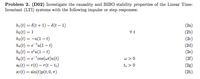 Problem 2. (D02) Investigate the causality and BIBO stability properties of the Linear Time-
Invariant (LTI) systems with the following impulse or step responses:
h1(t) = 6(t + 1) – 6(t – 1)
h2(t) = 1
h3 (t) = -u(1 – t)
(2a)
(2b)
(2c)
(2d)
7 A
h4(t) = e-'u(1 – t)
h5 (t) = e'u(1 – t)
he(t) = e-'cos(wt)u(t)
86 (t) = r(t) – r(t – to)
87(t) = sin(t)p(t; 0, 1)
(2e)
w >0
to > 0
(2f)
(2g)
(2h)
