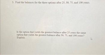 In this project, you will use a graphing calculator to compare savings
plans. For instance, suppose you are depositing $1000 in a savings account
and are given the following options:
4
• 6.2% annual interest rate, compounded annually
6.1% annual interest rate, compounded quarterly
6.0% annual interest rate, compounded continuously
•