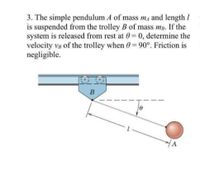 Answered: 3. The simple pendulum A of mass m, and… | bartleby