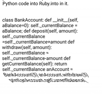 Answered: Python code into Ruby.into in it. class… | bartleby