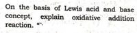 On the basis of Lewis acid and base
concept,
reaction.
explain oxidative addition
