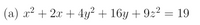 (a) x² + 2x + 4y² + 16y + 9z² = 19
