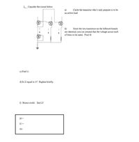 2. Consider the circuit below.
Circle the transistor who's only purpose is to be
an active load.
b)
Since the two transistors on the leftmost branch
are identical, you can assume that the voltage across cach
of them is the same. Find i0.
©) Find il.
d) Is i2 equal to il? Explain briefly.
f) Bonus eredit: find i2!
10
Il -
12=
