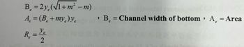 B¸ = 2y.(√1+m² − m)
-
e
A₂ =(B₂+my) ye
R₁ = Ye
2
9
› B = Channel width of bottom › A₂ = Area