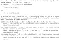 Suppose that f : A → B is a function, viewed as a relation (set of ordered pairs). Let f* denote the
“reverse" relation: f*
{(b, а) € В х A|(а, b) € f}
For example, if f : {1,2, 3} → {*, ♡, A} is the function
f = {(1, *), (2, ♡), (3, +)},
%3|
then
f* = {(*, 1), (♡, 2), (*, 3)}.
We proved in class that if f is a bijection, then f* is also a bijection (from B back onto A). In general,
f* need not even be a function, as we can see from the example above. In fact, f* is a function if and
only if f is a bijection, as you will prove below.
(a) Prove that if a function f : A → B is not a bijection, then f* is not a function. (To do this, prove
that if f is not an injection, then f* is not a function, and also prove that if f is not a surjection,
then f* is not a function.)
(b) Consider the function f : {1,2,3}
function is injective, but not surjective.
+ {1, 2, 3, 4, 5} defined the f(n)
= n + 1. Observe that this
Define a surjection g : {1,2,3, 4, 5} → {1,2,3} such that g 2 f*. (In class we proved such a
surjection always exists.)
(c) Consider the function f : Z → NU {0} defined by f(n) = |n|. Observe that this function is
surjective, but not injective.
Define an injection g : N → Z such that g C f*. (In class we proved such an injection always
exists.)
