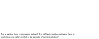 For a surface, how is irradiation defined? For diffusely incident radiation, how is
irradi ation on a surface related to the intensity of incident radiation?
