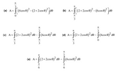 [[(6cos0)² - (2+2cos 0)° [d0
S(2+2cos e) - (6cose)? d®
(a) A =
(b) A =
3
(2+2cose)² de – [(6cos e)² de
je
(2+2cose)² d® – [ (6cos 0)² de
(c) A=
(d) A=
3
3
((2+2cose)² de –
- [(6cos0)° d®
(е) А %—
